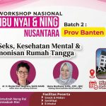 Workshop Nasional Ibu Nyai dan Ning Nusantara Batch 2 di Banten, Gratis untuk 500 Peserta