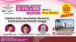 Workshop Nasional Ibu Nyai dan Ning Nusantara Batch 2 di Banten, Gratis untuk 500 Peserta
